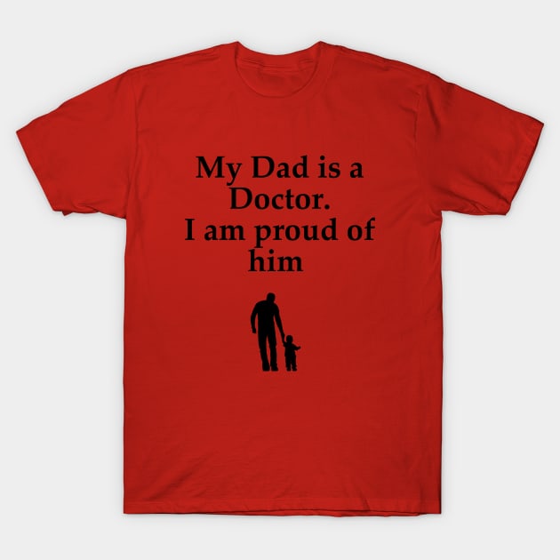 My dad is a Doctor T-Shirt by bradipo28